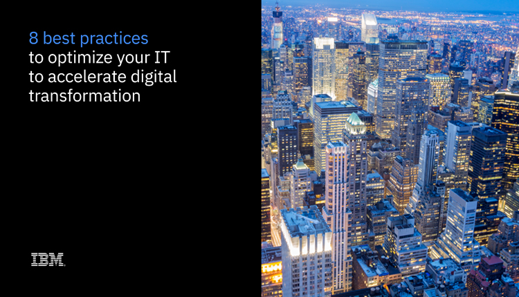 8 Best Practices to Optimise your IT to Accelerate Digital Transformation